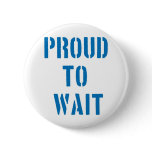Proud To Wait buttons