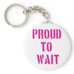 Proud To Wait keychains