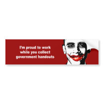 PROUD TO WORK WHILE YOU COLLECT HANDOUTS BUMPER STICKERS