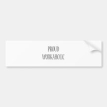 Proud Workaholic Bumper Sticker