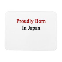 Proudly Born In Japan Magnet