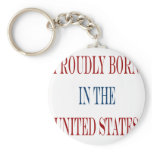 Proudly Born In The United States Key Chain