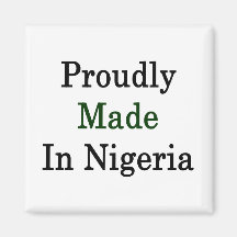 Proudly Made In Nigeria Magnet