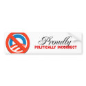 PROUDLY POLITICALLY INCORRECT bumper stickers