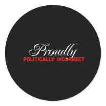 PROUDLY POLITICALLY INCORRECT Bumpersticker