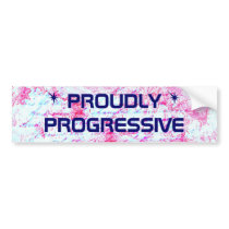 PROUDLY PROGRESSIVE bumpersticker Bumper Sticker
