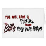 Pry Me from Bill's hands Greeting Card