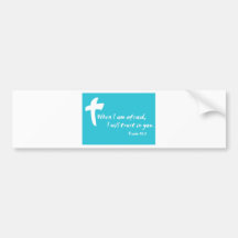 Psalm 56: When I am Afraid I Will Trust in You Bumper Sticker