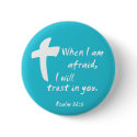 Psalm 56: When I am Afraid I Will Trust in You buttons