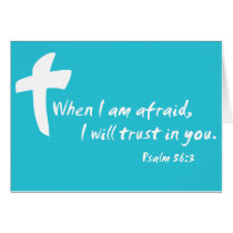 Psalm 56: When I am Afraid I Will Trust in You Greeting Card