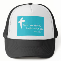 Psalm 56: When I am Afraid I Will Trust in You Trucker Hats