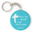 Psalm 56: When I am Afraid I Will Trust in You keychains