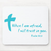 Psalm 56: When I am Afraid I Will Trust in You Mouse Pads