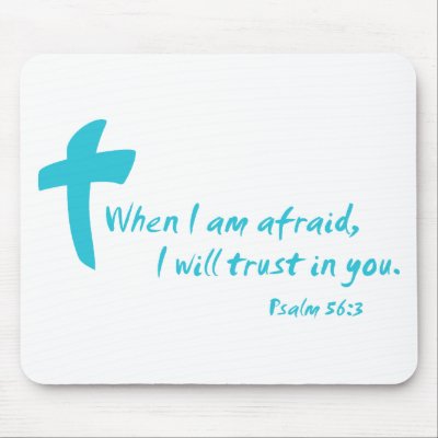 Psalm 56: When I am Afraid I Will Trust in You Mouse Pads by Parable