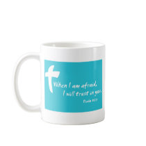 Psalm 56: When I am Afraid I Will Trust in You Mug