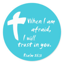 Psalm 56: When I am Afraid I Will Trust in You Sticker