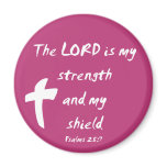 Psalms 28: The Lord is My Strength and Shield magnets