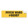 Psych Ward #92057 Bumper Sticker