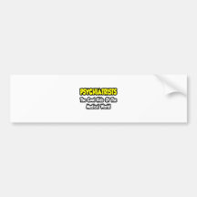 Psychiatrists...Cool Kids of Medical World Bumper Sticker