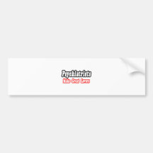 Psychiatrists Make Great Lovers Bumper Stickers