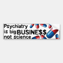 Psychiatry big business not science bumperstick bumper stickers