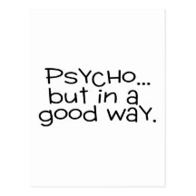 Psycho But In A Good Way Postcard