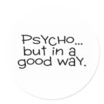 Psycho But In A Good Way Stickers