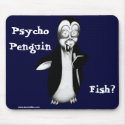 Psycho Penguin: Fish? mousepads