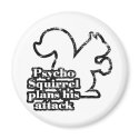 Psycho Squirrel magnets