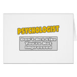 Psychologist .. You're Impressed Greeting Cards