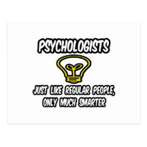 Psychologists...Regular People, Only Smarter Post Cards
