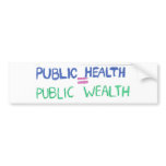 Public Health = Public Wealth Bumper Sticker bumper stickers
