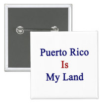 Puerto Rico Is My Land buttons