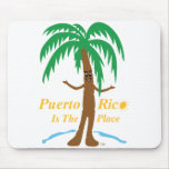 Puerto Rico Is The Place Mouse Pad