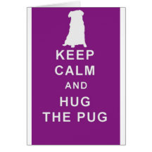 PUG KEEP CALM HUG THE PUG CARD BIRTHDAY ETC