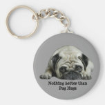 Pug Nothing Better Than Pug Hugs Keychain