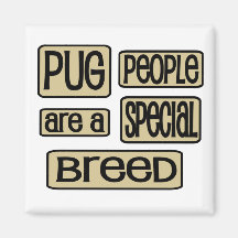 Pug People are a Special Breed Fridge Magnet