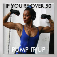 PUMP IT UP, IF YOU'RE OVER 50 POSTERS