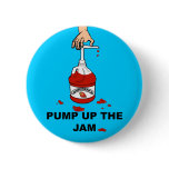 Pump Up The Jam Pinback Buttons