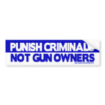 Punish Criminals, Not Gun Owners! bumper stickers