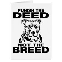 PUNISH THE DEED NOT THE BREED GREETING CARD