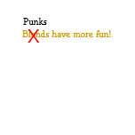 Punks have more fun! t-shirts