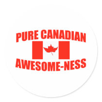 Pure Canadian Awesome-ness Round Sticker