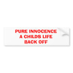 PURE INNOCENCE A CHILDS LIFE BACK OFF bumper stickers