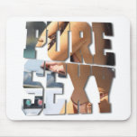 Pure Sexy mousepads