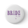 Purple Bride to Be Pinback Buttons