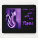 ...purr..purr.. Miaow Mousepads