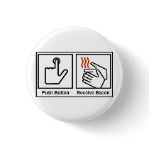 Push Button, Receive Bacon Button
