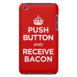 Push Button Receive Bacon - Keep Calm Parody iPod Touch Covers