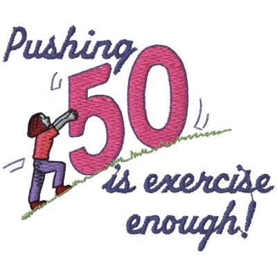 Pushing 50 polo by Embroidery4U